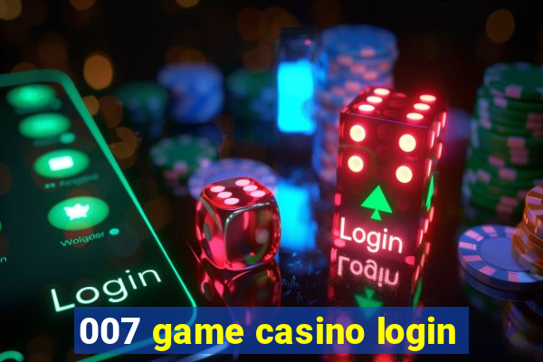 007 game casino login